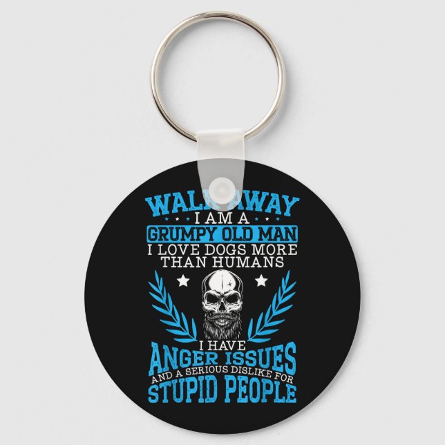 Walk Away A Grumpy Old Man Love Dogs More Than Key Ring (Front)