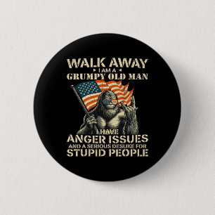 Walk Away I Am A Grumpy Old Man America Bigfoot Us 6 Cm Round Badge