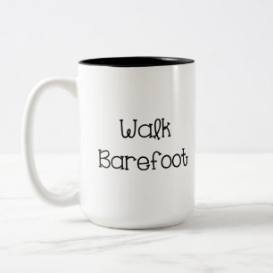 Walk Barefoot Text Sayings Two-Tone Coffee Mug