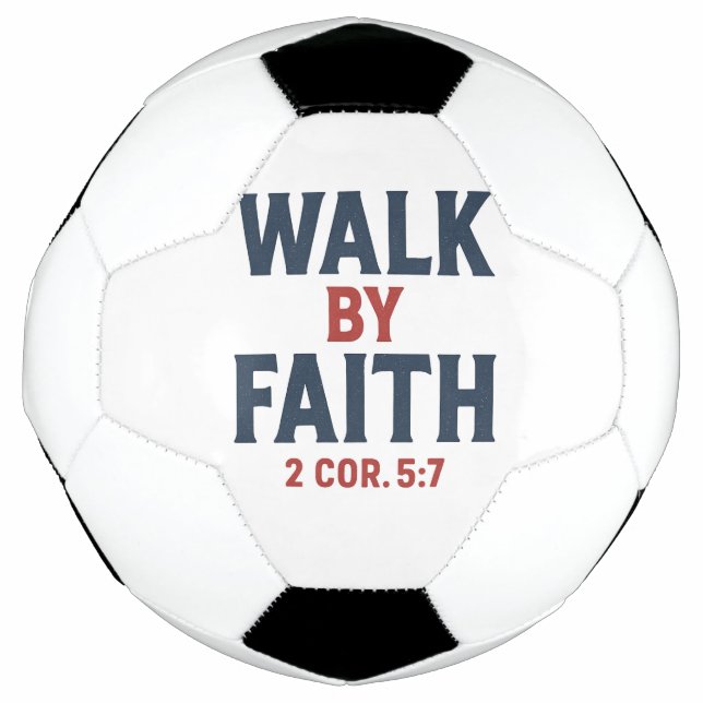 Walk by Faith 2 Cor 5:7  Soccer Ball (Front)