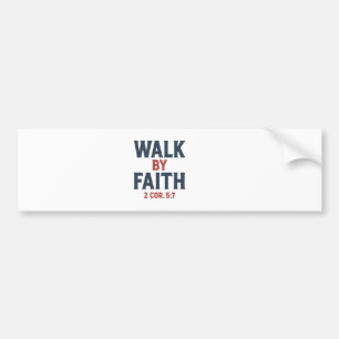 Walk by Faith – 2 Corinthians 5:7 Christian Bumper Bumper Sticker