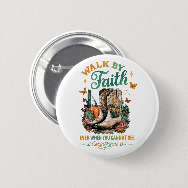 Walk By Faith....  6 Cm Round Badge (Front & Back)