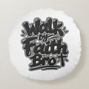 Walk by faith Bro Round Cushion