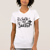 Walk By Faith Christian Woman's T-Shirt (Front)