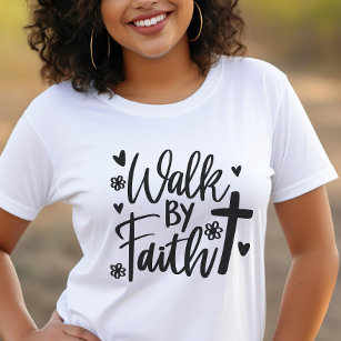 Walk By Faith Christian Woman's T-Shirt