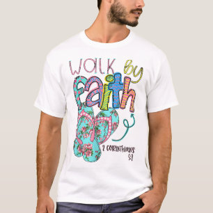 Walk By Faith Flip Flops Christian Jesus Bible Ver T-Shirt