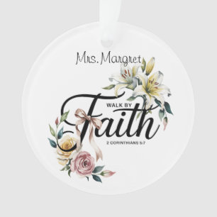 “Walk by Faith Floral Scripture Ornament –