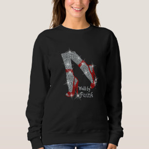 Walk by faith Girl High Hell Bling Rhinestone Woma Sweatshirt