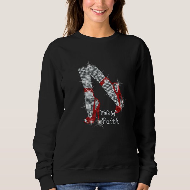 Walk by faith Girl High Hell Bling Rhinestone Woma Sweatshirt (Front)