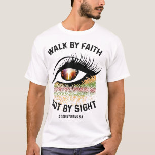 Walk By Faith Not By Sight Bible Verse Christian T-Shirt