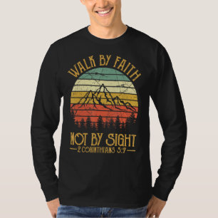 Walk By Faith Not By Sight Bible Verse Christian T-Shirt