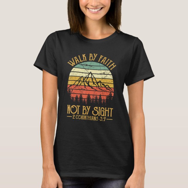 Walk By Faith Not By Sight Bible Verse Christian T-Shirt (Front)
