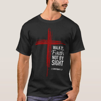 Walk By Faith Not By Sight Christian Cross Bible T-Shirt
