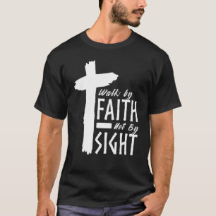 Walk By Faith Not By Sight Christian Cross Biblica T-Shirt