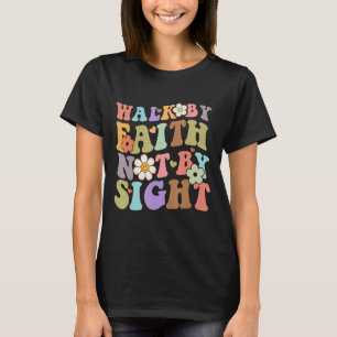 Walk By Faith Not By Sight Floral Jesus Christians T-Shirt