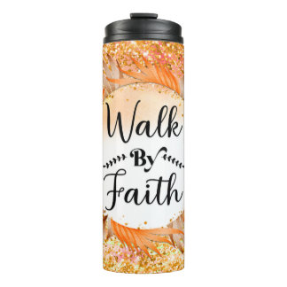 Walk by Faith  Thermal Tumbler