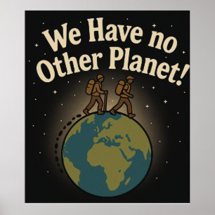 "Walk Gently—We Have No Other Planet" Poster
