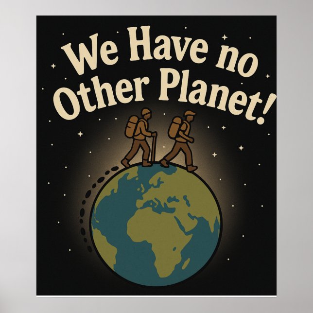 "Walk Gently—We Have No Other Planet" Poster (Front)