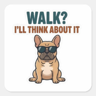Walk? I’ll Think About It French Bulldog Sticker
