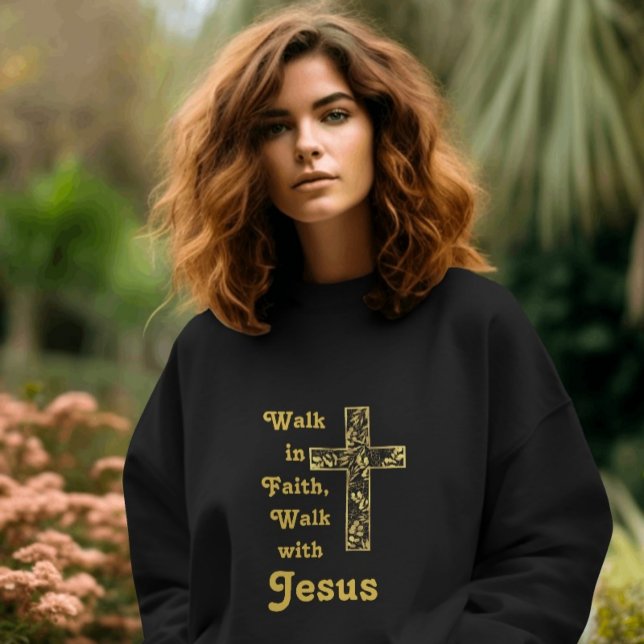 Walk in Faith, Walk with Jesus sweatshirt (Walk in Faith, Walk with Jesus Sweatshirt)