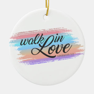 Walk in Love Bible Quote Valentine   Ornament