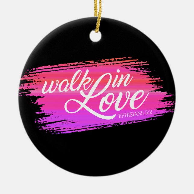 Walk in Love Bible Quote Valentine | Ornament (Front)