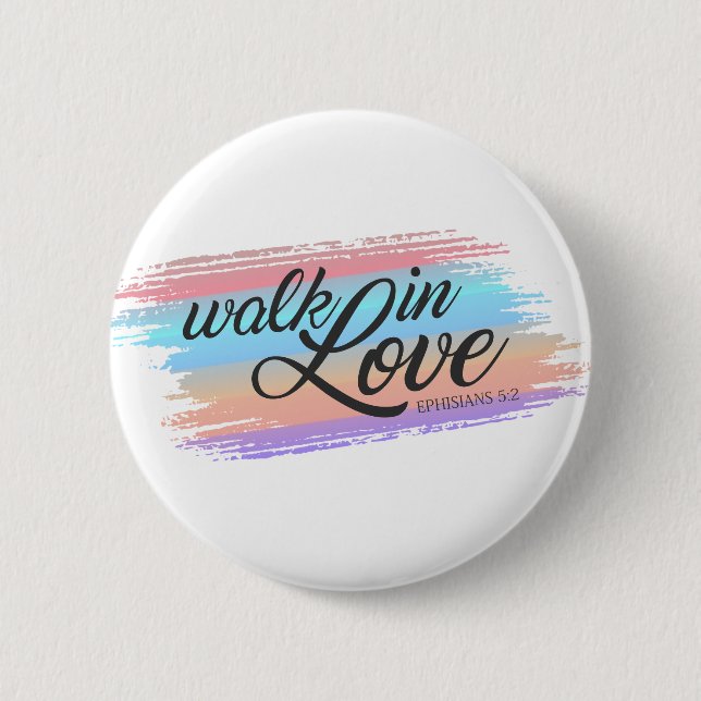 Walk in Love Bible Quote Valentine | Pin Button (Front)
