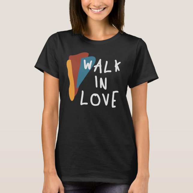 Walk In Love - Inspiring Christian Quote T-Shirt (Front)