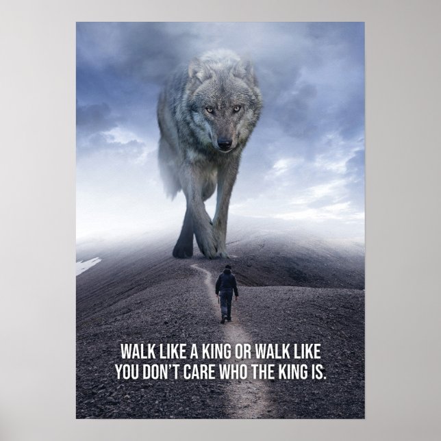 Walk Like A King - Wolf vs Man - Motivational Poster (Front)