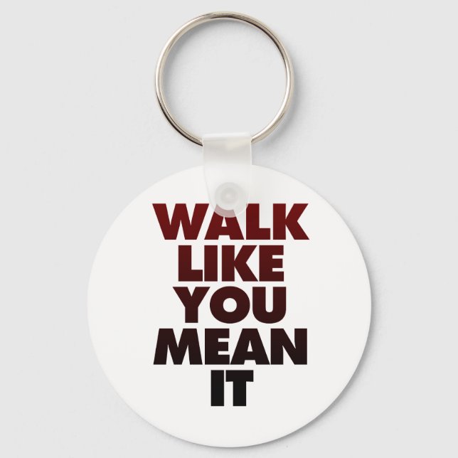 Walk Like You Mean It Huge Motivational Message Key Ring (Front)