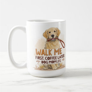 Walk Me First, Coffee Later – Dog Mum Mug