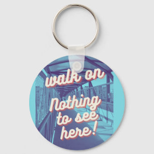 Walk on, nothing to see here! key ring