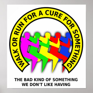 Walk Run For The Cure Funny Print Poster Sign Humo