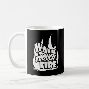 Walk Through Fire Coffee Mug