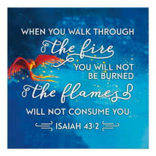 "Walk Through Fire" Isaiah 43:2 Bible Verse Poster