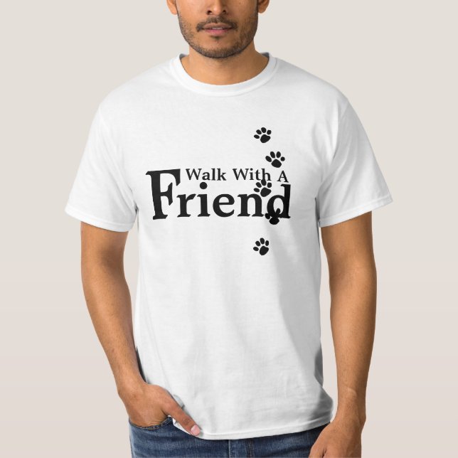 Walk With A Friend T Shirt (Front)