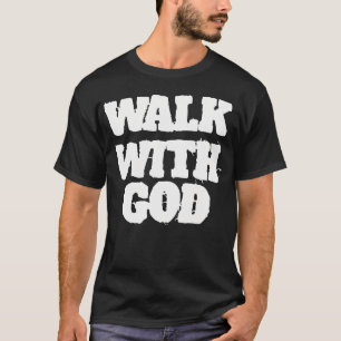 Walk With Jesus God Christian Saying Quote T-Shirt