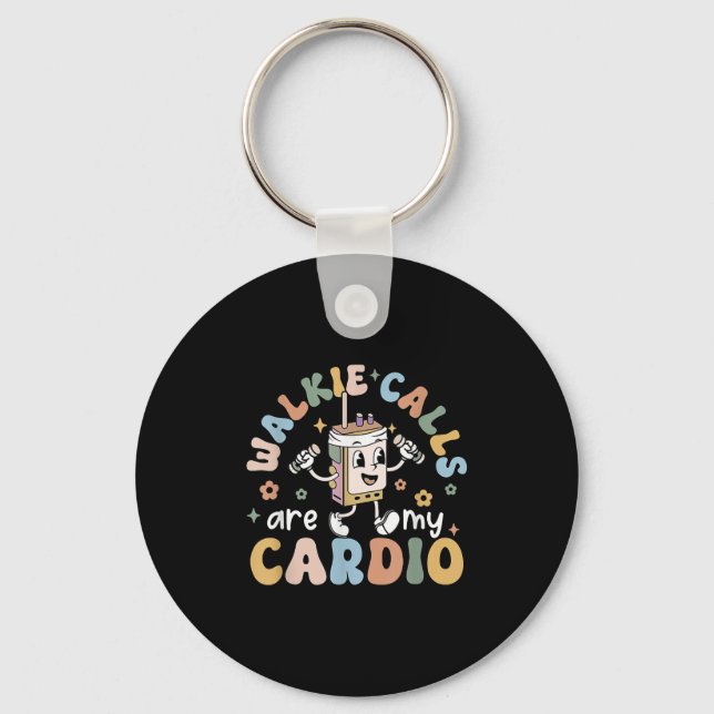 Walkie Calls Are My Cardio  Key Ring (Front)