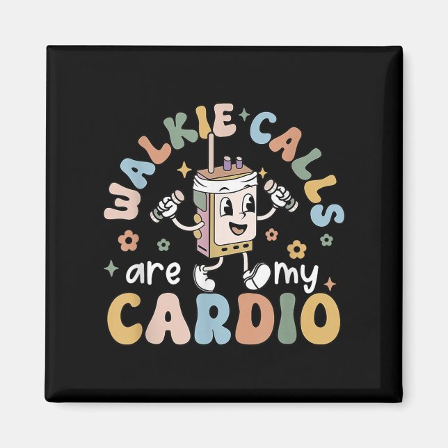 Walkie Calls Are My Cardio  Magnet (Front)