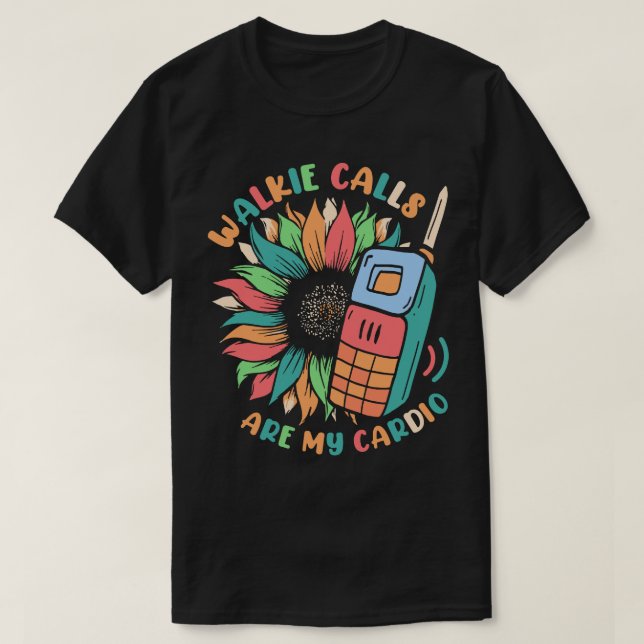 Walkie Calls Are My Cardio Sunflower Special Educa T-Shirt (Design Front)
