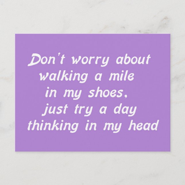 WALKING A MILE IN MY SHOES DAY IN MY HEAD LAUGHS H POSTCARD (Front)