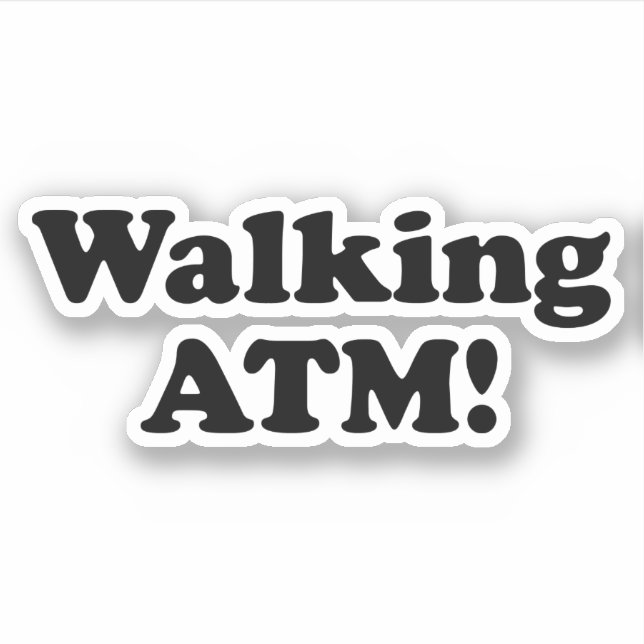 Walking ATM! (Front)