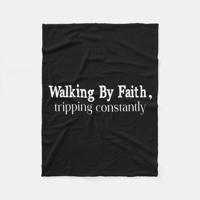 Walking By Faith Tripng Constantly Christian Bible Fleece Blanket (Front)