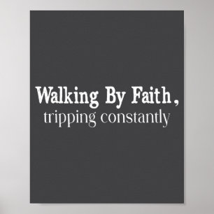 Walking By Faith Tripng Constantly Christian Bible Poster