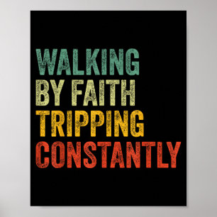 Walking By Faith Tripng Constantly Christian Humor Poster