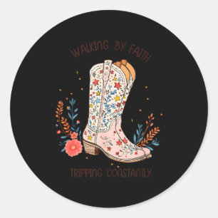 Walking By Faith Tripng Constantly Christian Weste Classic Round Sticker