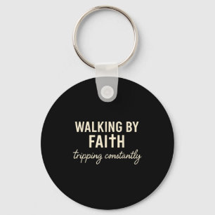 Walking By Faith Tripng Constantly Key Ring