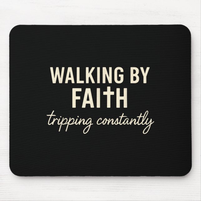 Walking By Faith Tripng Constantly  Mouse Pad (Front)