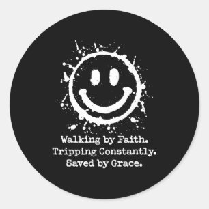 Walking By Faith Tripng Constantly Saved By Grace Classic Round Sticker