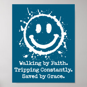 Walking By Faith Tripng Constantly Saved By Grace Poster